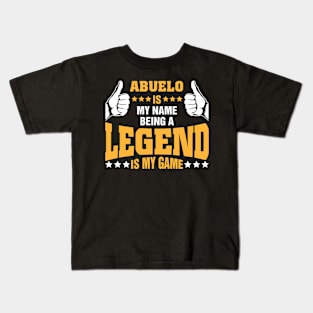 Abuelo is my name BEING Legend is my game Kids T-Shirt